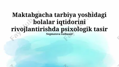 maktabgacha tarbiya yoshidagi bolalar iqtidorini rivojlantirishda psixologik tasir — PPTX