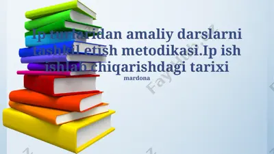 ip turlaridan amaliy darslarni tashkil etish metodikasi — PPTX