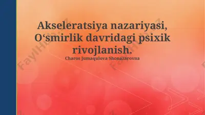akseleratsiya nazariyasi, oʻsmirlik davridagi psixik rivojlanish. — PPTX