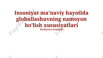 insoniyat ma’naviy hayotida globallashuvning namoyon bo’lish xususiyatlari — PPTX