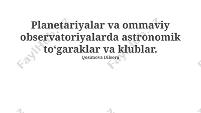 planetariyalar va ommaviy observatoriyalarda astronomik to‘garaklar va klublar — PPTX