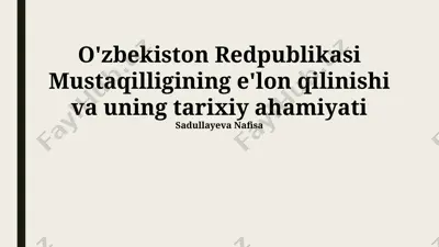 o'zbekiston respublikasi mustaqilligining e'lon qilinishi va uning tarixiy ahamiyati — PPTX