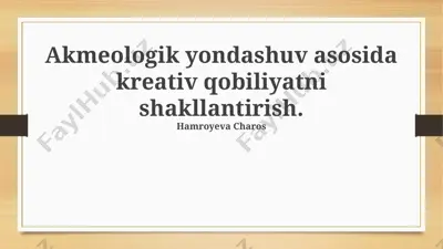 akmeologik yondashuv asosida kreativ qobiliyatni shakllantirish — PPTX