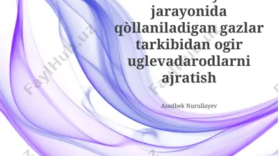 absorbtsiya jarayonida qòllaniladigan gazlar tarkibidan ogir uglevadarodlarni ajratish — PPTX