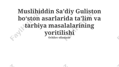 muslihiddin sa'diy guliston bo'ston asarlarida ta'lim va tarbiya masalalarining yoritilishi — PPTX