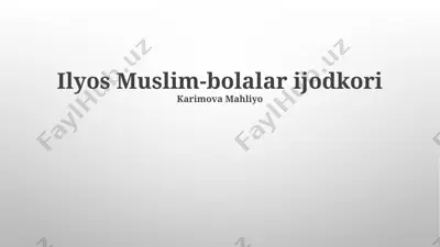 ilyos muslim-bolalar ijodkori — PPTX
