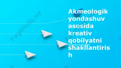 akmeologik yondashuv asosida kreativ qobilyatni shakllantirish — PPTX