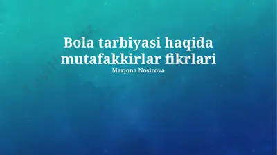 bola tarbiyasi haqida mutafakkirlar fikrlari — PPTX