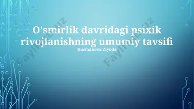 o'smirlik davridagi psixik rivojlanishning umumiy tavsifi — PPTX