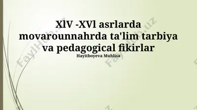 xlv -xvl asrlarda movarounnahrda ta'lim tarbiya va pedagogical fikirlar — PPTX