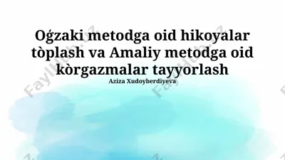 o'g'zaki metodga oid hikoyalar toplash va amaliy metodga oid korgazmalar tayyorlash — PPTX