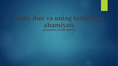 hadis ilmi va uning tarbiyaviy ahamiyati — PPTX