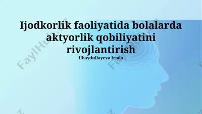 ijodkorlik faoliyatida bolalarda aktyorlik qobiliyatini rivojlantirish — PPTX