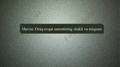 oziq-ovqat sanoatining shakli va miqyosi — PPTX