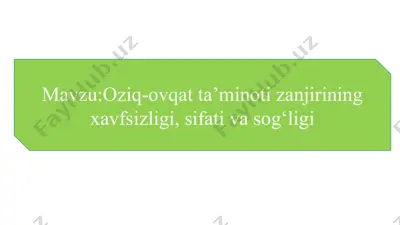 oziq-ovqat ta’minoti zanjirining xavfsizligi, sifati va sog‘ligi — PPTX