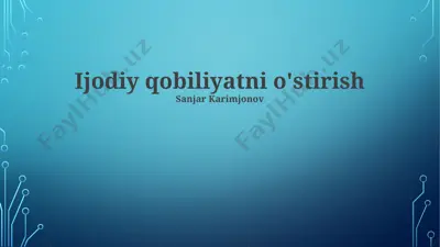ijodiy qobiliyatni o'stirish — PPTX