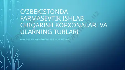 o’zbekistonda farmasevtik ishlab chiqarish korxonalari va ularning turlari — PPTX