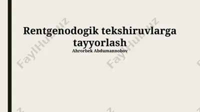 rentgenodogik tekshiruvlarga tayyorlash — PPTX