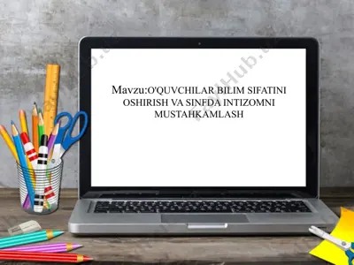 o'quvchilar bilim sifatini oshirish va sinfda intizomni mustahkamlash — PPTX