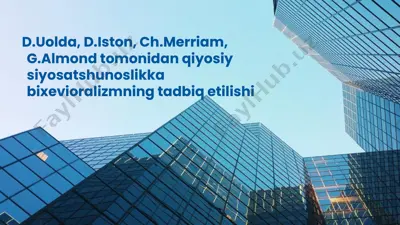 d.uolda, d.iston, ch.merriam, g.almond tomonidan qiyosiy siyosatshunoslikka bixevioralizmning tadbiq etilishi — PPTX