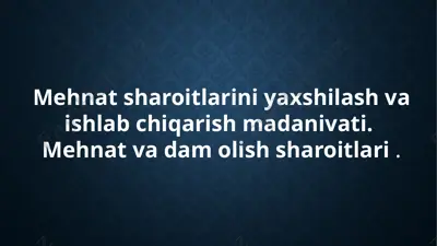 mehnat sharoitlarini yaxshilash va ishlab chiqarish madaniyati — PPTX