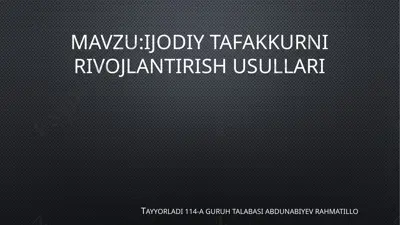 ijodiy tafakkurni rivojlantirish usullari — PPTX