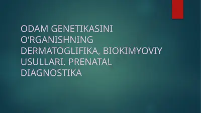 odam genetikasini o‘rganishning dermatoglifika, biokimyoviy usullari. prenatal diagnostika — PPTX
