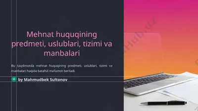 mehnat huquqining predmeti, uslublari, tizimi va manbalari — PPT