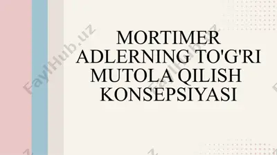 mortimer adlerning to‘g‘ri mutola qilish konsepsiyasi — PPTX