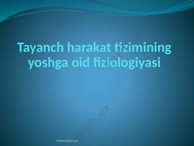 tayanch harakat tizimining yoshga oid fiziologiyasi — PPTX