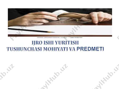 ijro ishi yuritish predmeti tushunchasi, xususiyatlari va islohoti — PPT