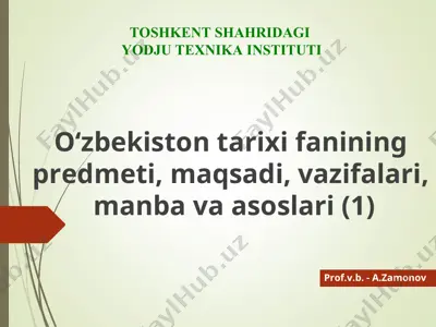 o‘zbekiston tarixi fanining predmeti, maqsadi, vazifalari, manba va asoslari — PPT