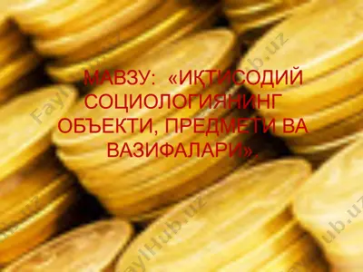 iqtisodiy sotsiologiyaning ob'ekti, predmeti va vazifalari — PPT