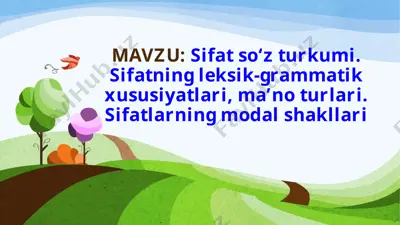 sifat so‘z turkumi. sifatning leksik-grammatik xususiyatlari, ma’no turlari, modal shakllari — PPTX
