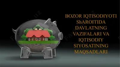 bozor iqtisodiyoti sharoitida davlatning vazifalari va iqtisodiy siyosatining maqsadlari — PPTX