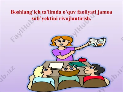 boshlang'ich ta'limda o'quv faoliyati jamoa sub’yektini rivojlantirish — PPTX