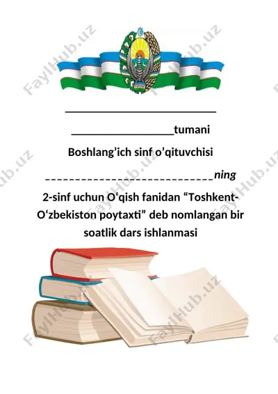 o‘qish fanidan “toshkent-o‘zbekiston poytaxti” deb nomlangan bir soatlik dars ishlanmasi — DOCX