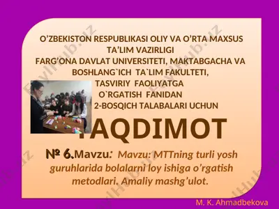 mttning turli yosh guruhlarida bolalarni loy ishiga o'rgatish metodlari — PPT