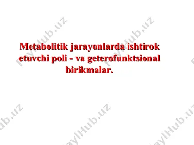metabolitik jarayonlarda ishtirok etuvchi poli - va geterofunktsional birikmalar — PPT