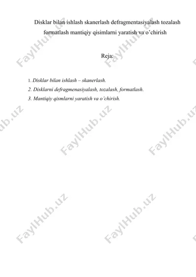 disklar bilan ishlash skanerlash defragmentasiyalash tozalash formatlash mantiqiy qisimlarni yaratish va o’chirish — DOC