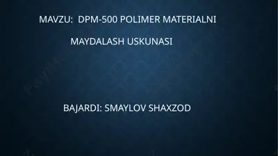 dpm-500 polimer materialni maydalash uskunasi — PPTX