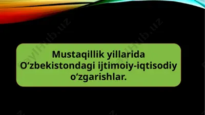 mustaqillik yillarida o‘zbekistondagi ijtimoiy-iqtisodiy o‘zgarishlar — PPTX