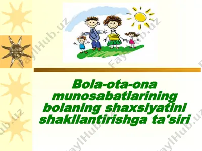 bola-ota-ona munosabatlarining bolaning shaxsiyatini shakllantirishga ta'siri — PPT