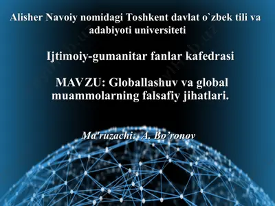 globallashuv va global muammolarning falsafiy jihatlari — PPT