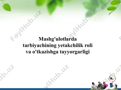 mashg'ulotlar datarbiyachining yetakchilik roli va o'tkazishga tayyorgarligi — PPTX