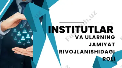 institutlar va ularning jamiyat rivojlanishidagi roli — PPTX