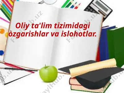 oliy ta'lim tizimida o'zgarishlar va islohotlar — PPTX