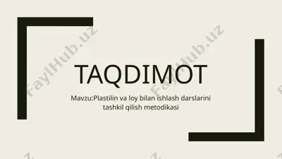 plastilin valoy bilan ishlash darslari intashkil qilish metodikasi — PPTX