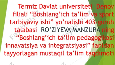 boshlang’ich ta’lim pedagogikasi innovatsiyasi va integratsiyasi — PPTX