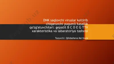 dnk saqlovchi viruslar keltirib chiqaruvchi yumlikasallik qoʻzgʻatuvchilari: gepatit b c d e g ttv xarakteristika va laboratoriyat tashxisi — PPTX